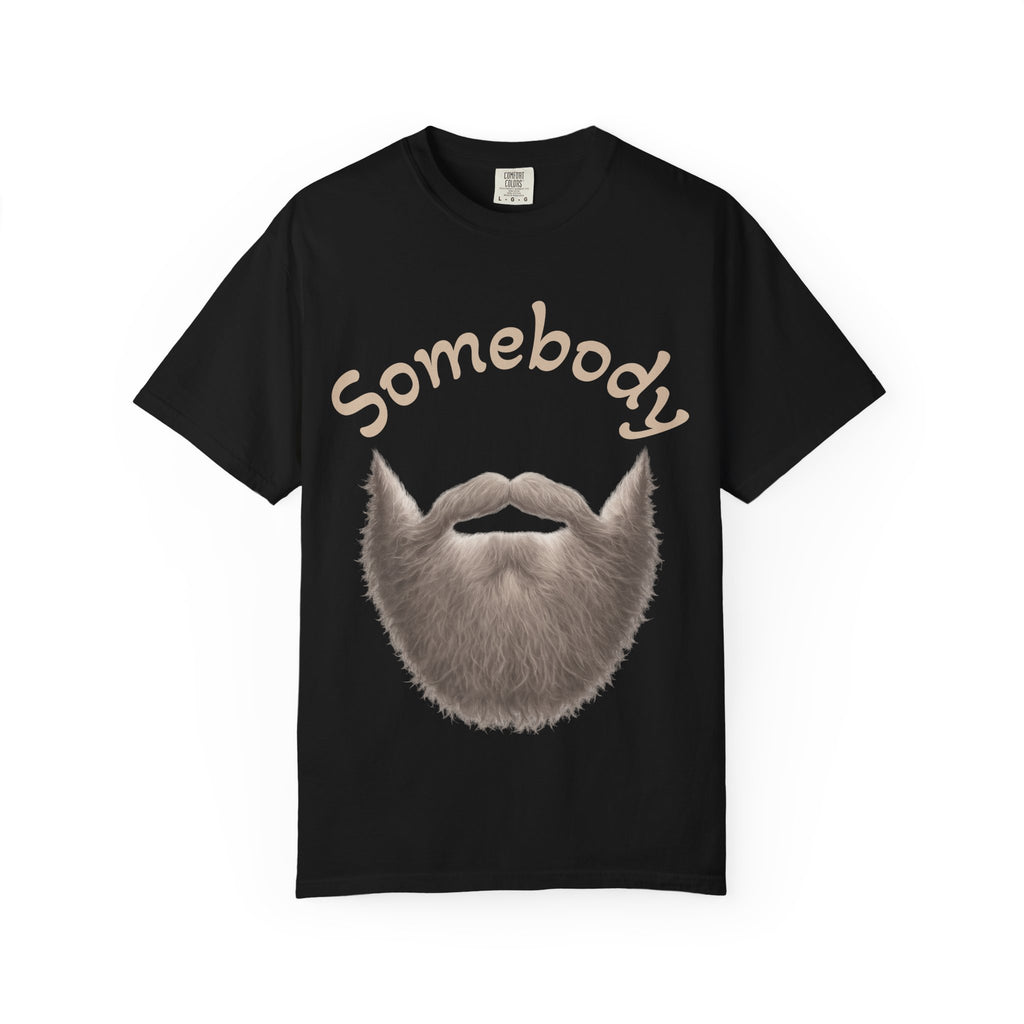 T-Shirt — "Somebody" Beard Graphic Tee