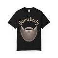 T-Shirt — "Somebody" Beard Graphic Tee
